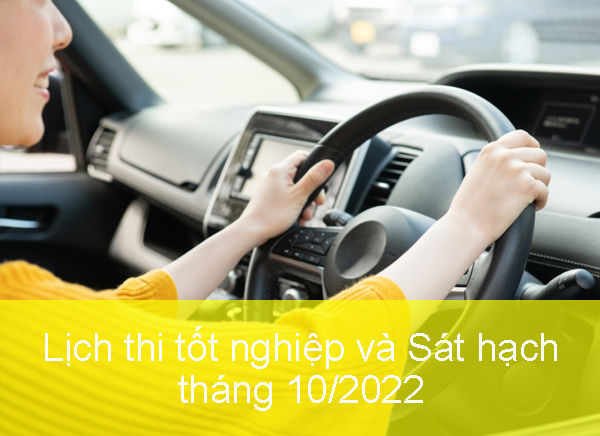 Lịch thi tốt nghiệp và sát hạch lái xe tháng 10/2022